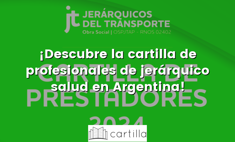 ¡Descubre la cartilla de profesionales de jerárquico salud en Argentina!