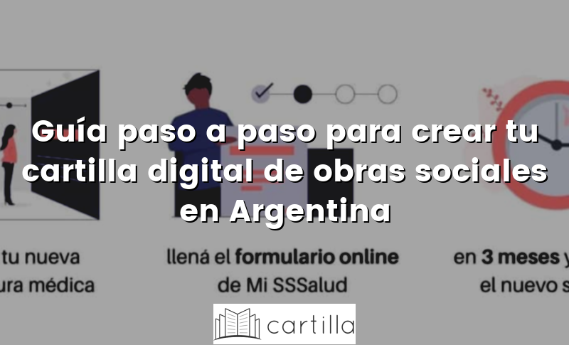 Guía paso a paso para crear tu cartilla digital de obras sociales en Argentina