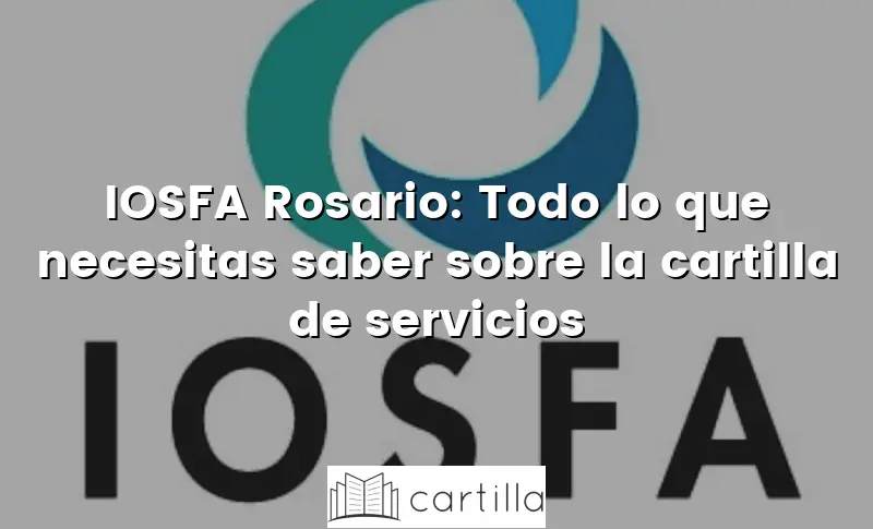 IOSFA Rosario: Todo lo que necesitas saber sobre la cartilla de servicios
