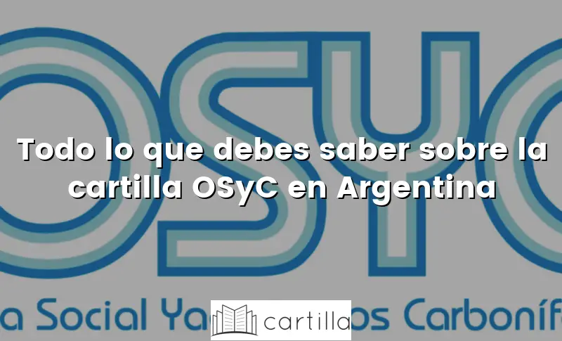 Todo lo que debes saber sobre la cartilla OSyC en Argentina