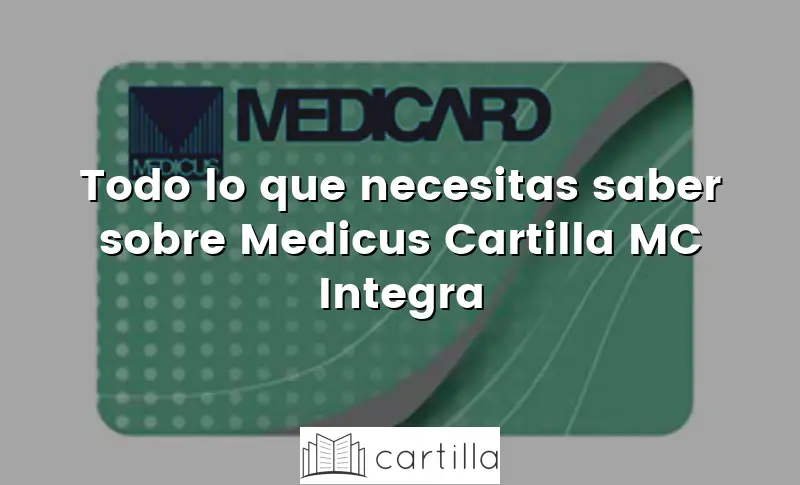 Todo lo que necesitas saber sobre Medicus Cartilla MC Integra