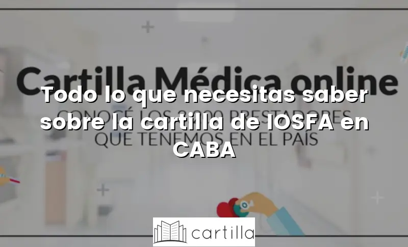 Todo lo que necesitas saber sobre la cartilla de IOSFA en CABA