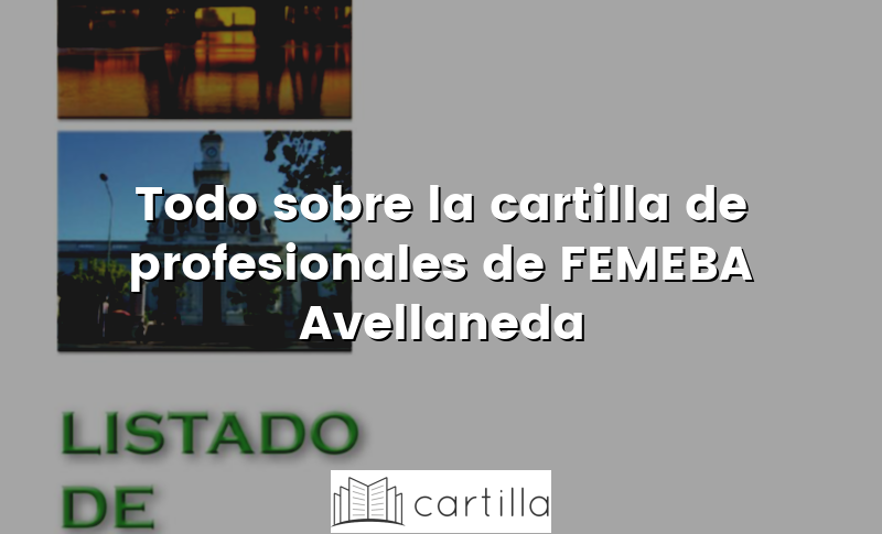 Todo sobre la cartilla de profesionales de FEMEBA Avellaneda