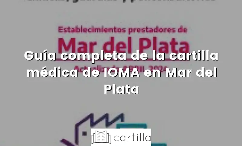 Guía completa de la cartilla médica de IOMA en Mar del Plata