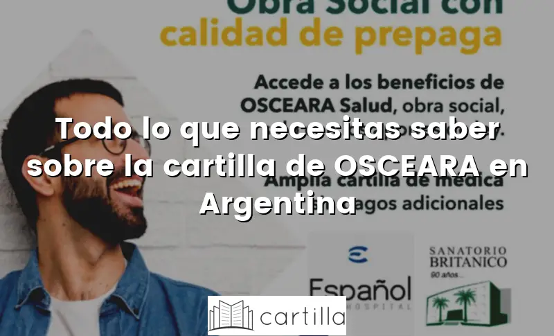 Todo lo que necesitas saber sobre la cartilla de OSCEARA en Argentina