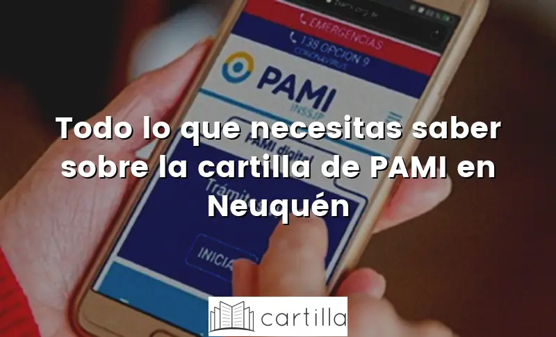 Todo lo que necesitas saber sobre la cartilla de PAMI en Neuquén