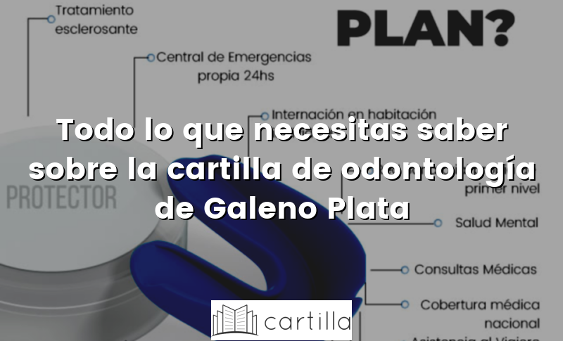 Todo lo que necesitas saber sobre la cartilla de odontología de Galeno Plata