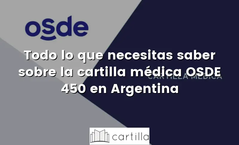 Todo lo que necesitas saber sobre la cartilla médica OSDE 450 en Argentina