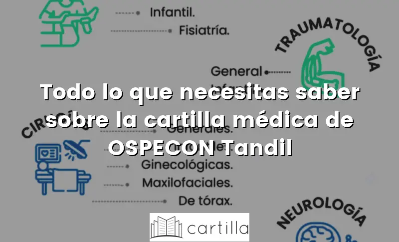Todo lo que necesitas saber sobre la cartilla médica de OSPECON Tandil