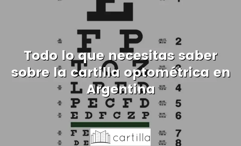 Todo lo que necesitas saber sobre la cartilla optométrica en Argentina