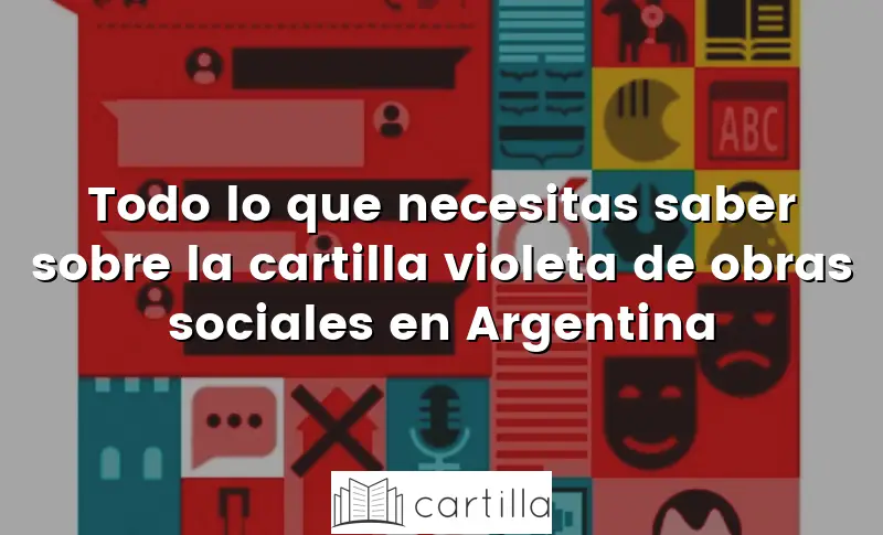 Todo lo que necesitas saber sobre la cartilla violeta de obras sociales en Argentina