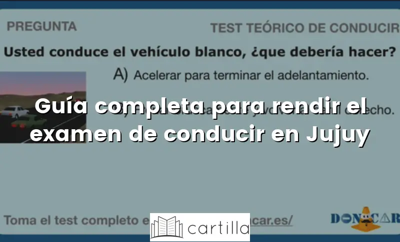 Guía completa para rendir el examen de conducir en Jujuy