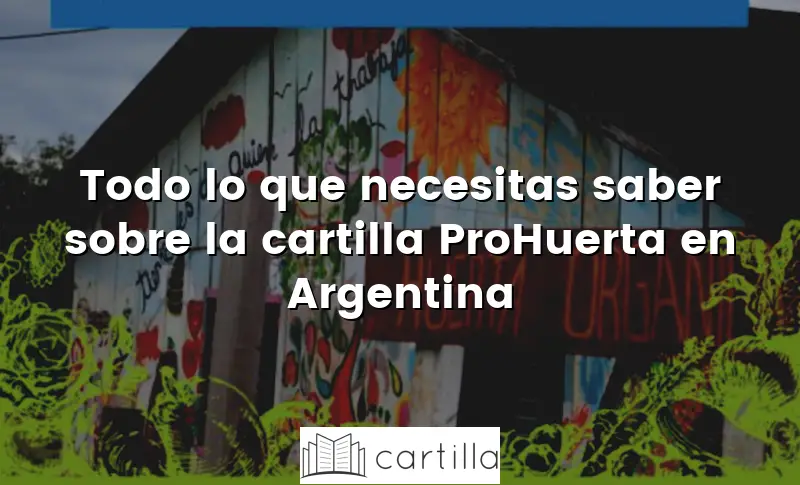 Todo lo que necesitas saber sobre la cartilla ProHuerta en Argentina
